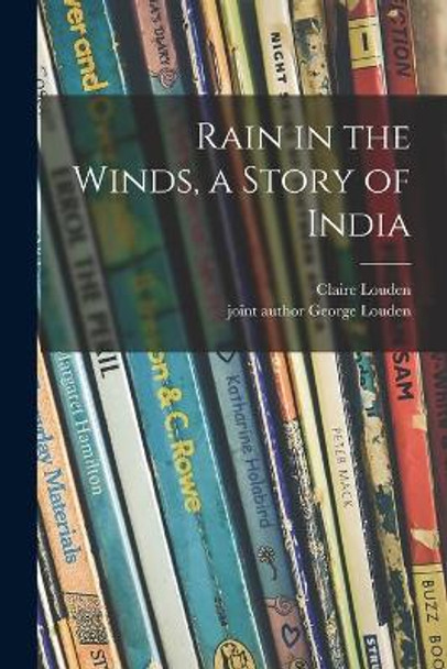 Rain in the Winds, a Story of India by Claire Louden 9781014098528