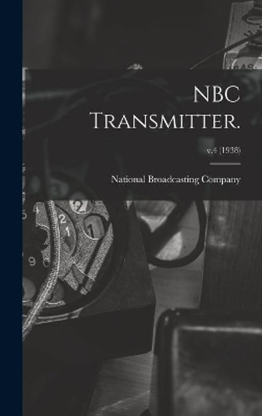 NBC Transmitter.; v.4 (1938) by National Broadcasting Company 9781014120656