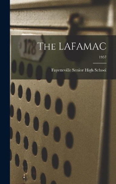 The LAFAMAC; 1957 by Fayetteville Senior High School 9781014219572