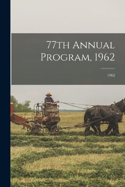 77th Annual Program, 1962; 1962 by Anonymous 9781014223333