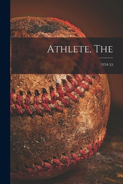 Athlete, The; 1954-55 by Anonymous 9781014254719