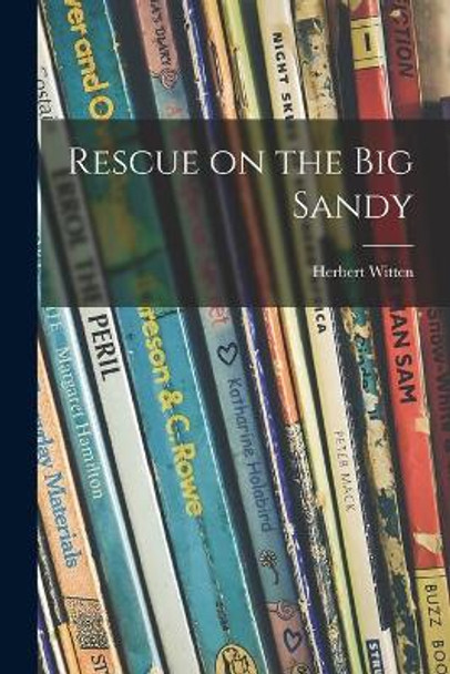 Rescue on the Big Sandy by Herbert Witten 9781014258014