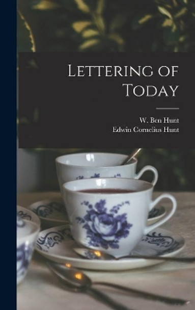 Lettering of Today by W Ben (Walter Ben) 1888-1970 Hunt 9781014315588