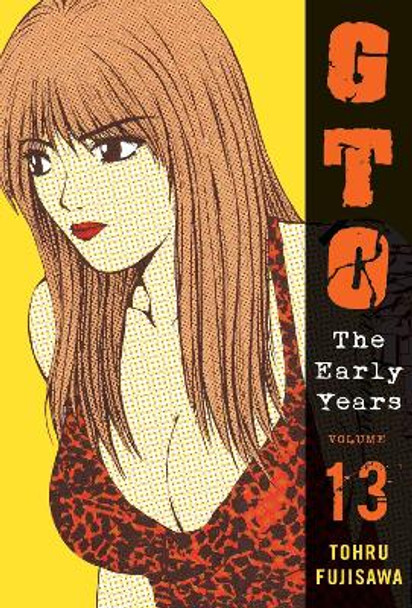 Gto: The Early Years Vol.13 by Tohru Fujisawa