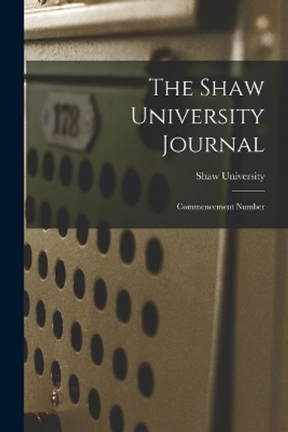 The Shaw University Journal: Commencement Number by Shaw University 9781014345738