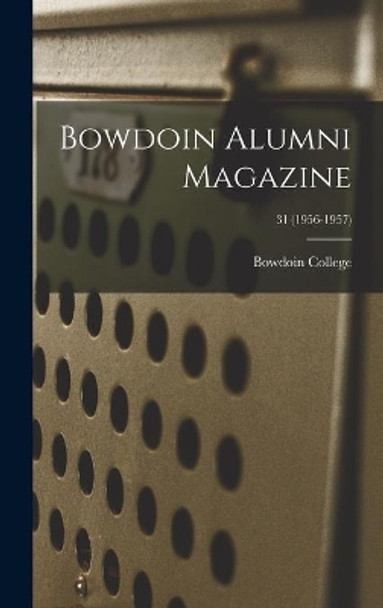 Bowdoin Alumni Magazine; 31 (1956-1957) by Bowdoin College 9781014360458