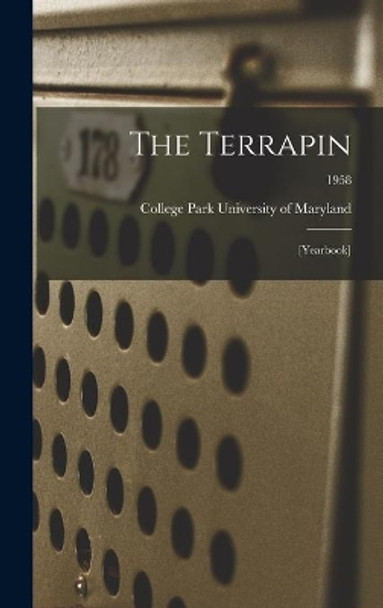 The Terrapin: [yearbook]; 1958 by College Park University of Maryland 9781014375087