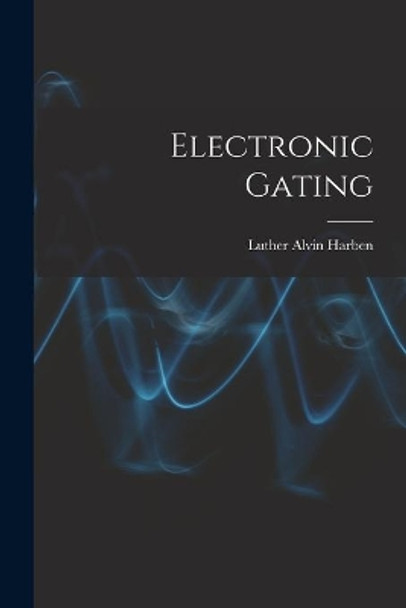 Electronic Gating by Luther Alvin Harben 9781014688811