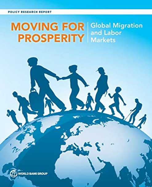 Moving for prosperity: global migration and labor markets by World Bank 9781464812811