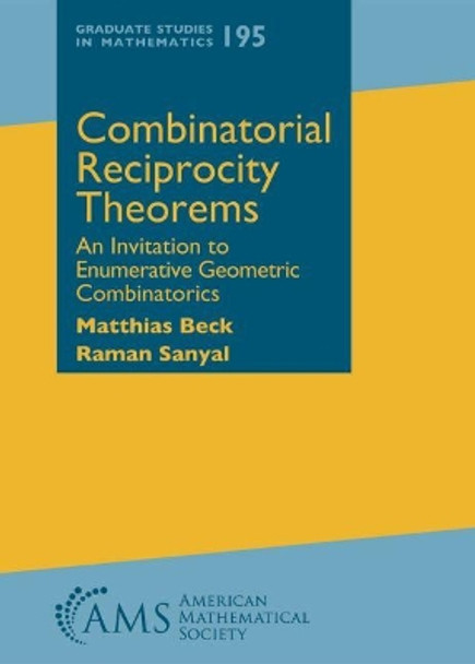 Combinatorial Reciprocity Theorems: An Invitation to Enumerative Geometric Combinatorics by Matthias Beck 9781470422004