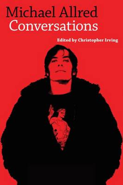 Michael Allred: Conversations by Christopher Irving 9781496803269