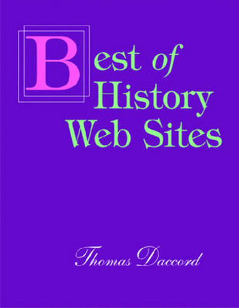 The Best of History Web Sites by Thomas Daccord 9781555706111