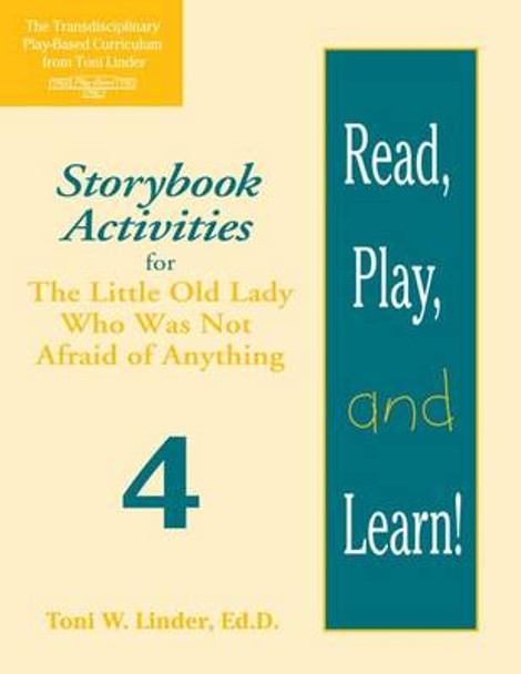 Read, Play, and Learn! (R) Module 4: Storybook Activities for The Little Old Lady Who Was Not Afraid of Anything by Toni W. Linder 9781557664068