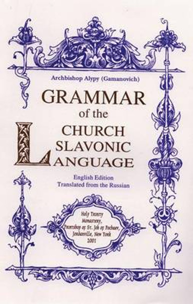 Grammar of the Church Slavonic Language by Alypy Gamanovich 9780884650645