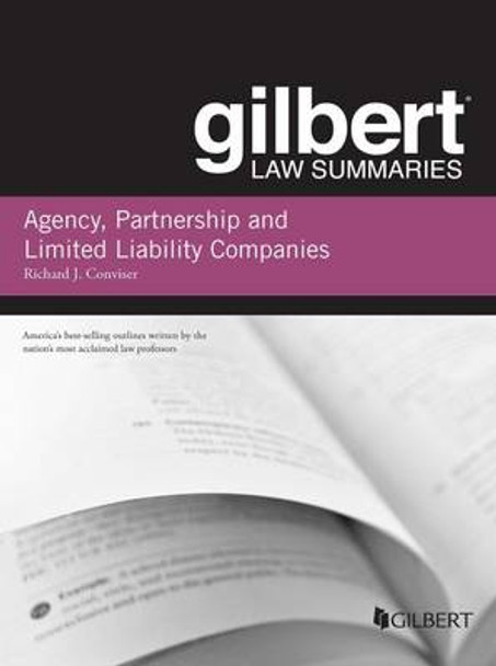 Gilbert Law Summary on Agency, Partnership and LLCs by Richard Conviser 9781628100204