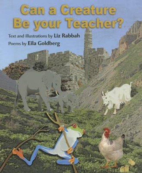 Can a Creature Be Your Teacher? by Liz Rabbah 9789654310697