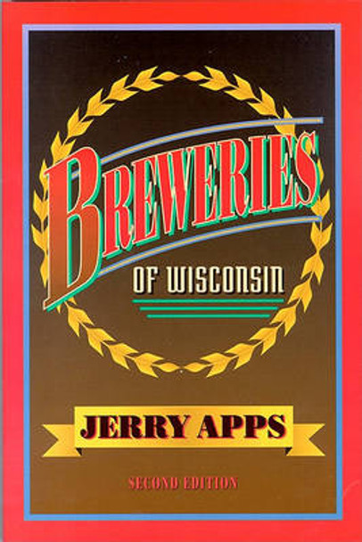 Breweries of Wisconsin by Jerry Apps 9780299133740