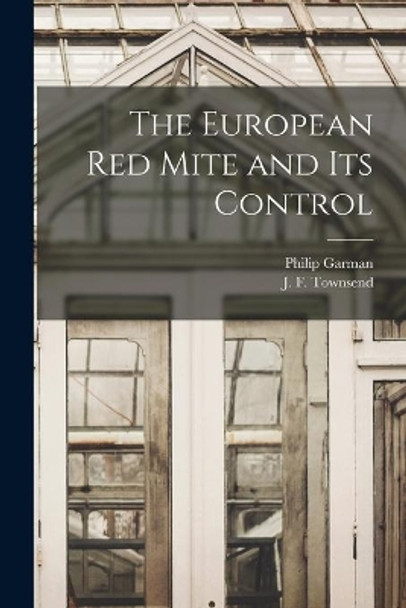 The European Red Mite and Its Control by Philip B 1891 Garman 9781014442987