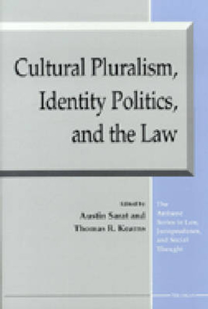 Cultural Pluralism, Identity Politics, and the Law by Austin Sarat 9780472088515