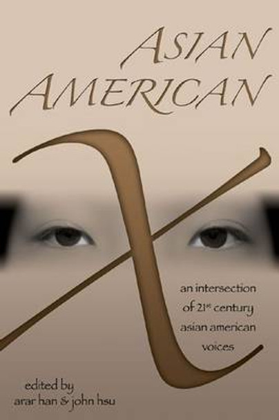 Asian American X: An Intersection of Twenty-first Century Asian American Voices by Arar Han 9780472068746