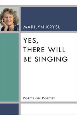 Yes, There Will Be Singing by Marilyn Krysl 9780472036028