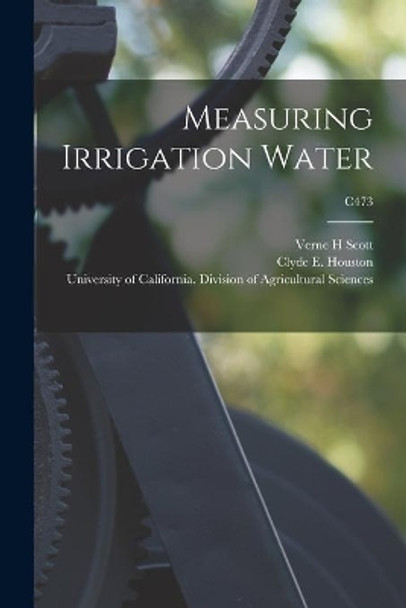 Measuring Irrigation Water; C473 by Verne H Scott 9781014508522