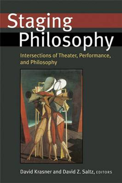 Staging Philosophy: Intersections of Theater, Performance, and Philosophy by David Krasner 9780472069507