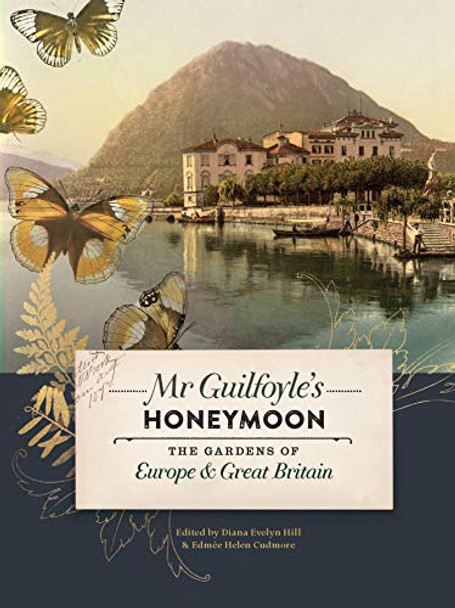 Mr Guilfoyle's Honeymoon: The Gardens of Europe & Great Britain by Diana Hill 9780522874006