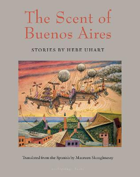 The Scent Of Buenos Aires by Hebe Uhart