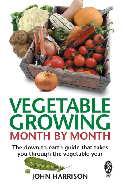 Vegetable Growing Month-by-Month: The down-to-earth guide that takes you through the vegetable year John Harrison 9780716021896