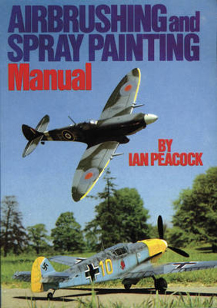 Air Brushing and Spray Painting Manual by Ian Peacock 9780852428023