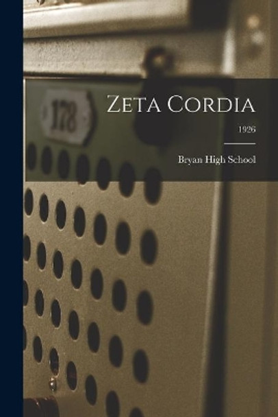 Zeta Cordia; 1926 by Ohio) Bryan High School (Bryan 9781014636539