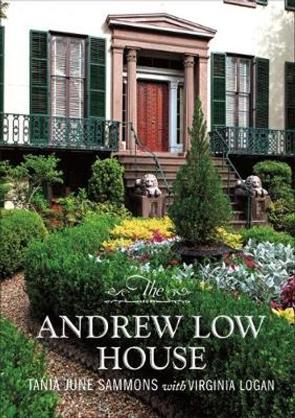 The Andrew Low House by Tania Sammons 9780820353982