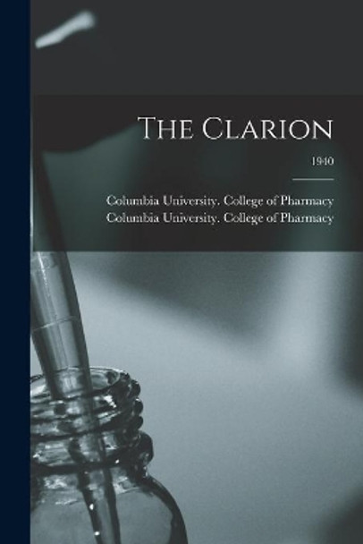 The Clarion; 1940 by Columbia University College of Pharm 9781014639837