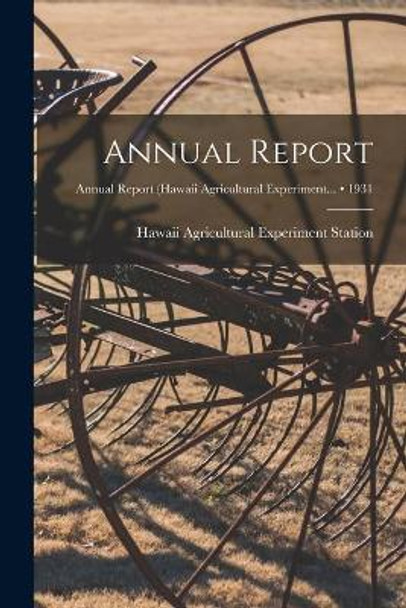 Annual Report; 1931 by Hawaii Agricultural Experiment Station 9781014677761