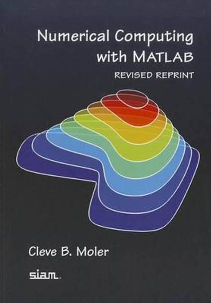 Numerical Computing with MATLAB by Cleve B. Moler 9780898716603