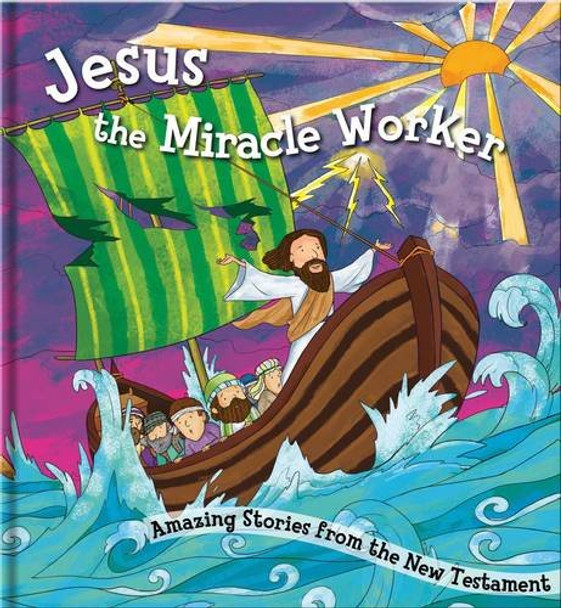 Jesus, The Miracle Worker: Amazing Stories from the New Testament by North Parade Publishing 9780755402342