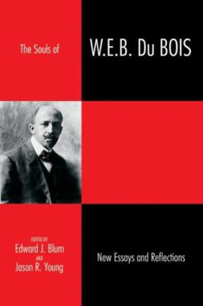 The Souls of W.E.B. Du Bois: New Essays and Reflections by Edward J. Blum 9780881461367