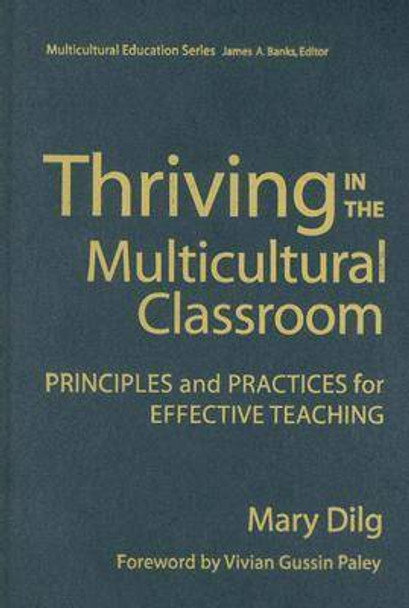 Thriving in the Multicultural Classroom: Principles and Practices of Effective Teaching by Mary Dilg 9780807743904