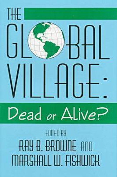 The Global Village Dead or Alive: Dead or Alive? by Browne &amp; Fishick 9780879727710