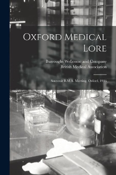 Oxford Medical Lore [electronic Resource]: Souvenir B.M.A. Meeting, Oxford, 1936 by Burroughs Wellcome and Company 9781014737366