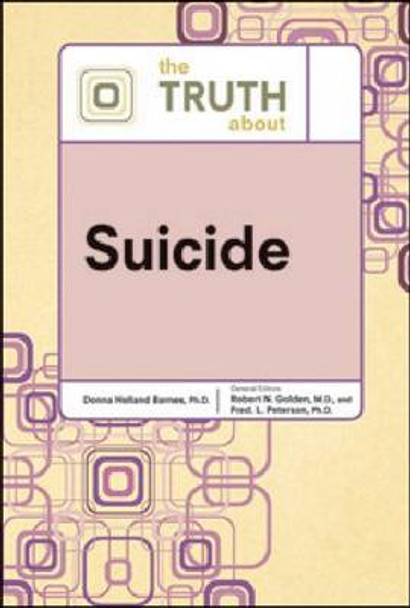 The Truth About Suicide by Donna Holland Barnes 9780816076376