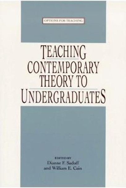 Teaching Contemporary Theory to Undergraduates by Dianne F. Sadoff 9780873523684