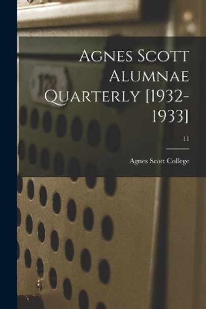 Agnes Scott Alumnae Quarterly [1932-1933]; 11 by Agnes Scott College 9781014762351