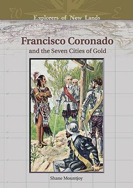 Francisco Coronado and the Seven Cities of Gold by Shane Mountjoy 9780791086315