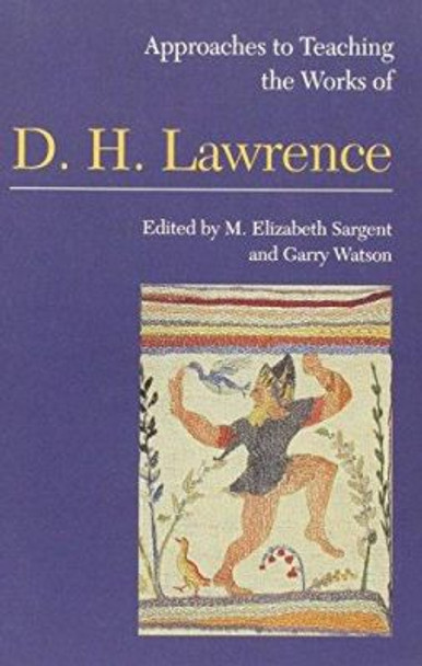 Approaches to Teaching the Works of D H Lawrence by M. Elizabeth Sargent 9780873527644