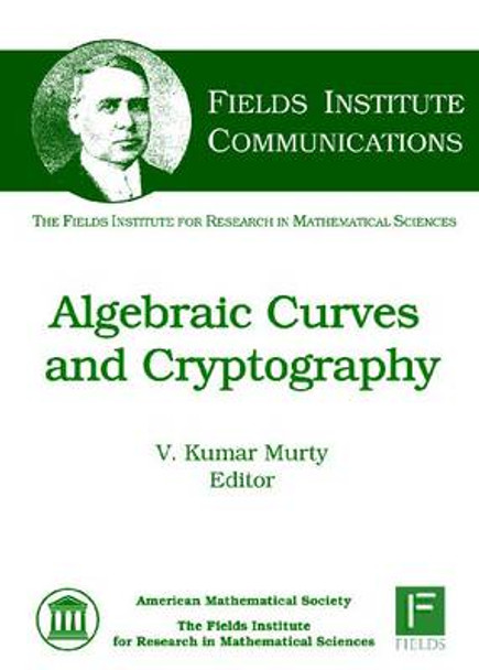 Algebraic Curves and Cryptography by V. Kumar Murty 9780821843116