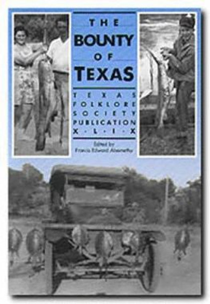 The Bounty of Texas by Francis Edward Abernethy 9780929398143