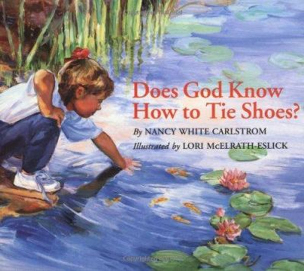 Does God Know How to Tie Shoes? by Nancy White Carlstrom 9780802851253