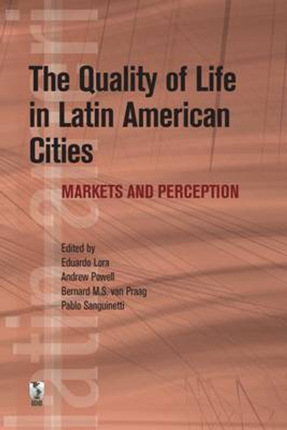 The Quality of Life in Latin American Cities: Markets and Perception by Eduardo Lora 9780821378373